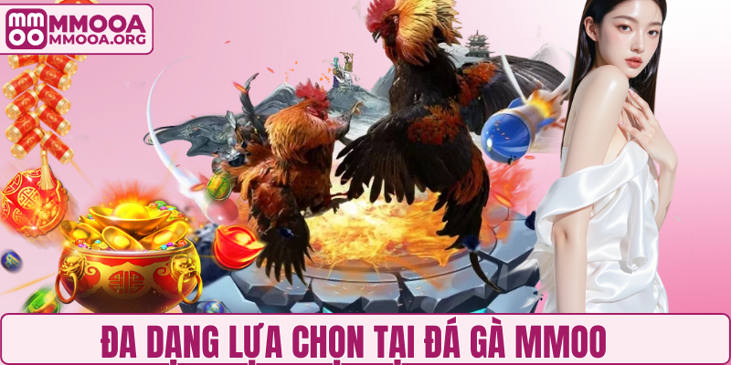 Đa dạng lựa chọn tại đá gà MMOO