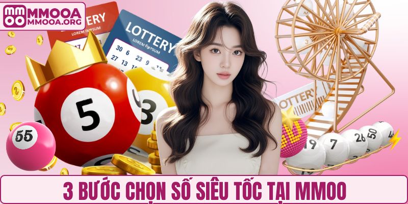 3 bước chọn số siêu tốc tại MMOO