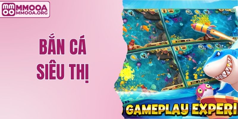 Bắn Cá Siêu Thị - Tìm Hiểu Tựa Game Giải Trí Sôi Động