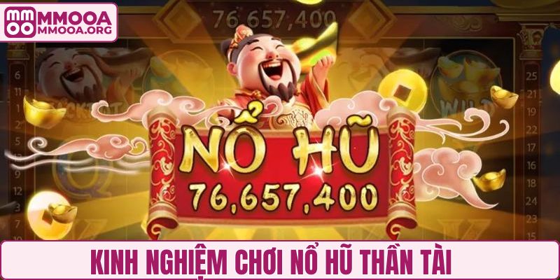 Kinh nghiệm chơi nổ hũ siêu thần tài từ chuyên gia