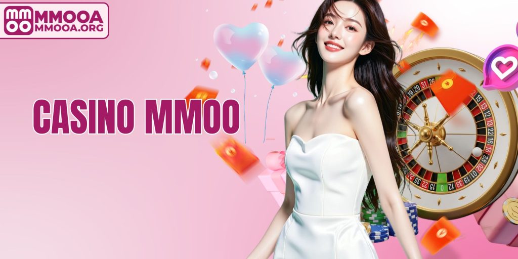 Casino MMOO - Chất Lượng Vượt Trội Đem Lại Niềm Tin