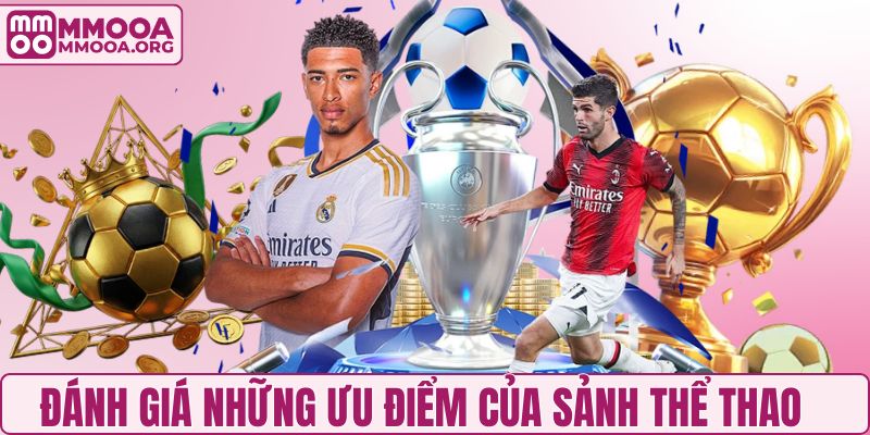 Đánh giá những ưu điểm của sảnh thể thao MMOO