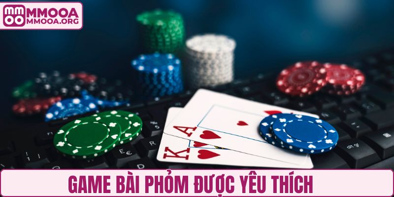 Đánh Phỏm được nhiều người yêu thích