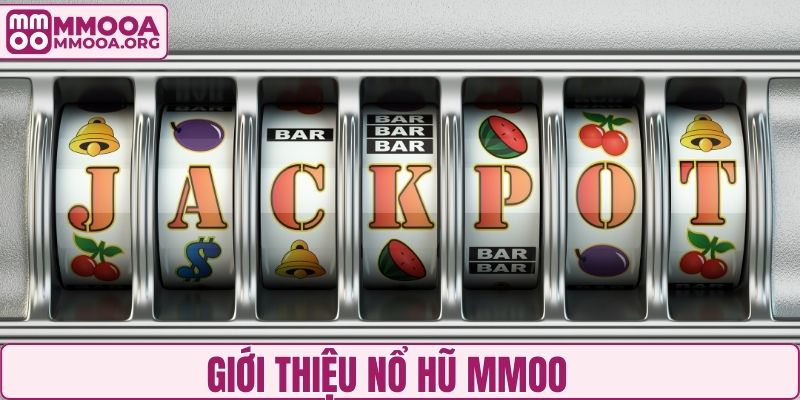 Giới thiệu nổ hũ MMOO