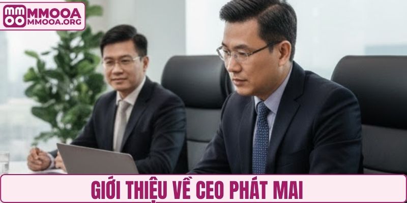 Giới thiệu về CEO Phát Mai