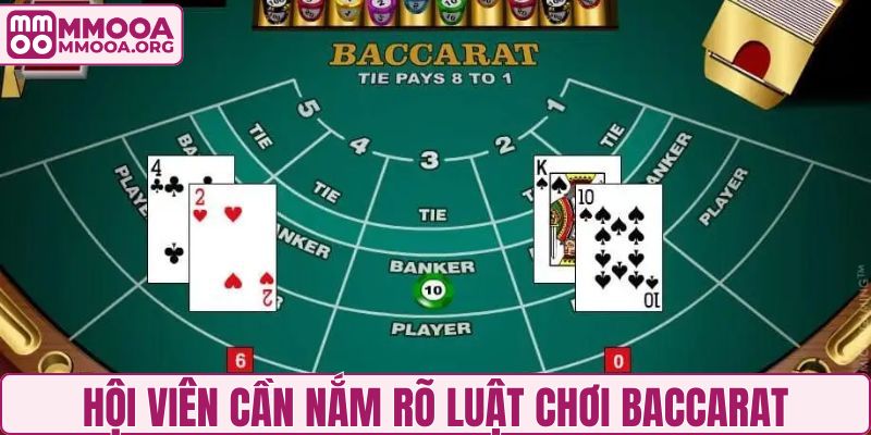 Hội viên cần nắm rõ luật chơi Baccarat trước khi tham gia