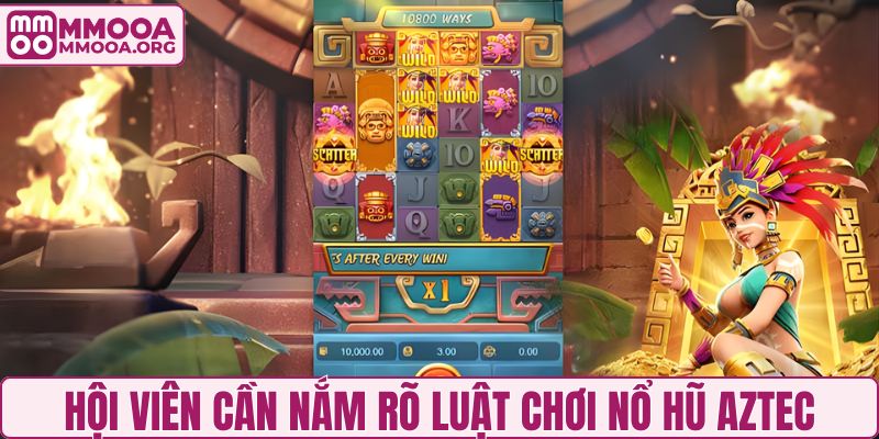 Hội viên cần nắm rõ luật chơi nổ hũ Aztec