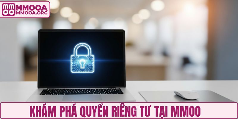 Khám phá quyền riêng tư tại MMOO