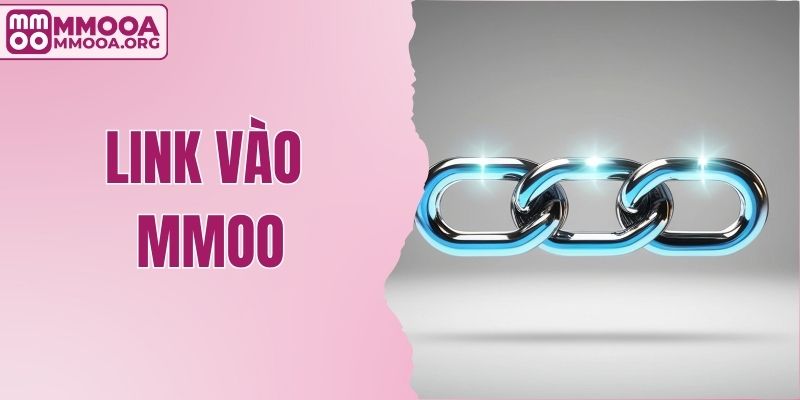 Cập Nhật Link Vào MMOO Mới Cho Người Dùng Phiên Bản 2025