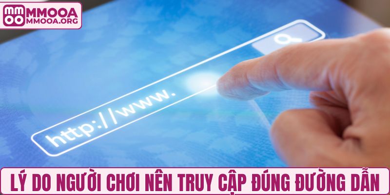 Lý do người chơi nên truy cập đúng đường dẫn MMOO