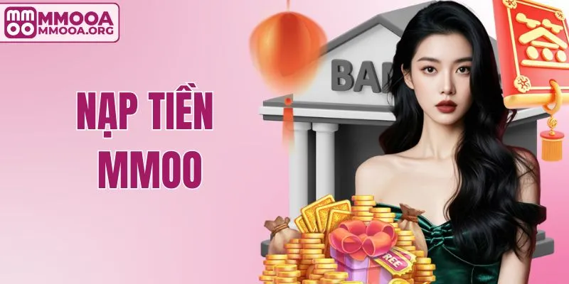 Nạp Tiền MMOO | Hướng Dẫn Giao Dịch An Toàn, Không Lỗi