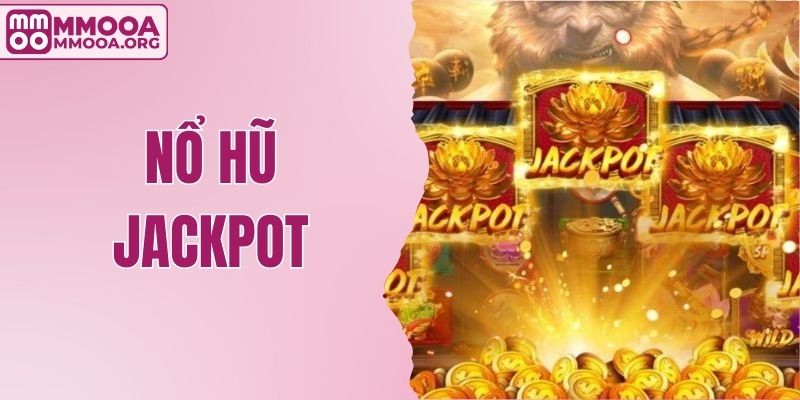 Nổ Hũ Jackpot - Đổi Đời Nhanh Chóng Chỉ Với 1 Vòng Quay