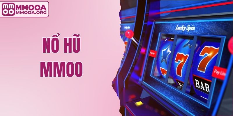 Nổ Hũ MMOO - Quay Hũ Liền Tay, Nhận Jackpot Chất