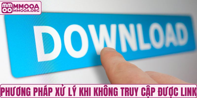 Phương pháp xử lý khi không truy cập được link vào MMOO