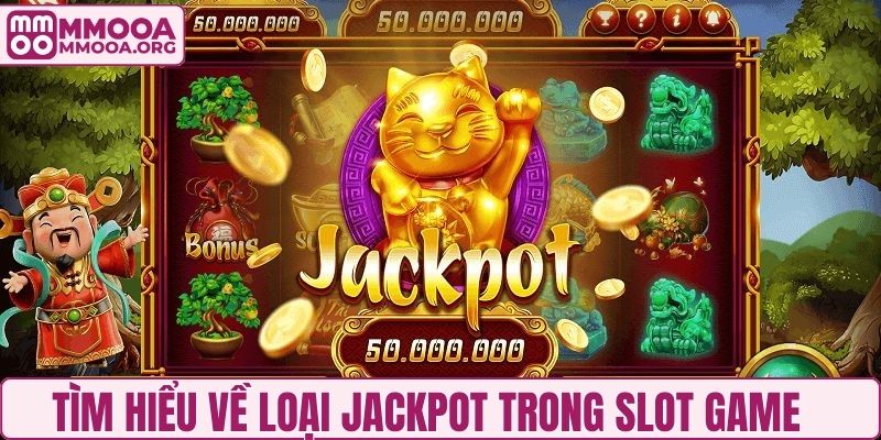 Tìm hiểu về loại jackpot trong slot game
