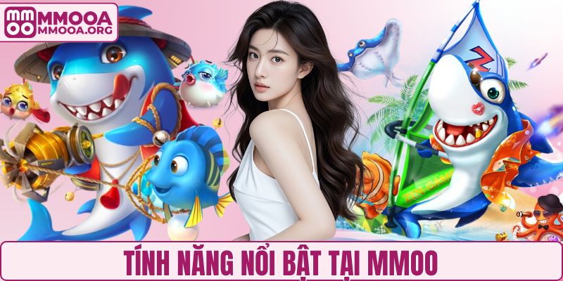Tính năng nổi bật tại MMOO