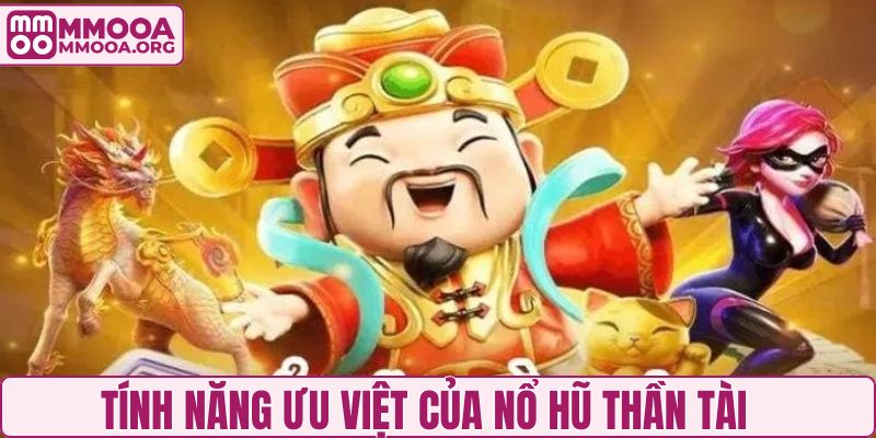 Các tính năng đặc biệt tại nổ hũ thần tài MMOO