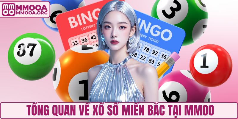 Tổng quan về xổ số miền Bắc tại MMOO