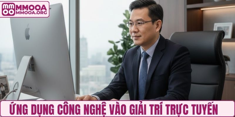 Ứng dụng công nghệ vào giải trí trực tuyến tại MMOO